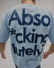 ABSOF*CKINGLUTELY BLUE TSHIRT